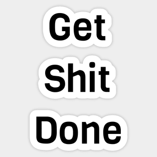 Get Shit Done Sticker